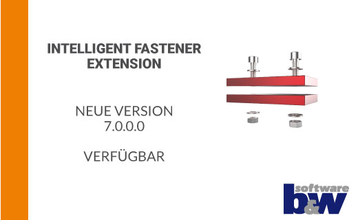 Intelligent Fastener Extension neue Version 7.0 veröffentlicht