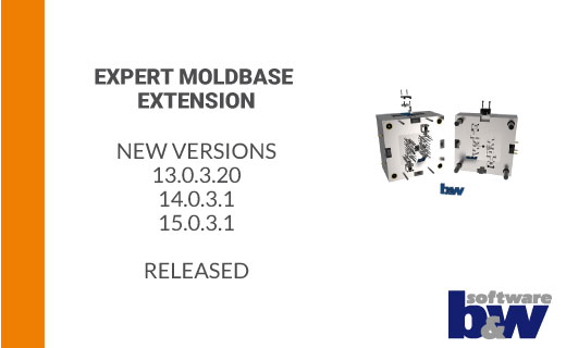 New Features in Expert Moldbase Extension 13.0.3.20, 14.0.3.1 and 15.0.3.1 available